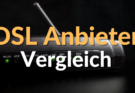 DSL Anbieter Vergleich