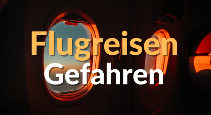 Flugreisen Gefahren